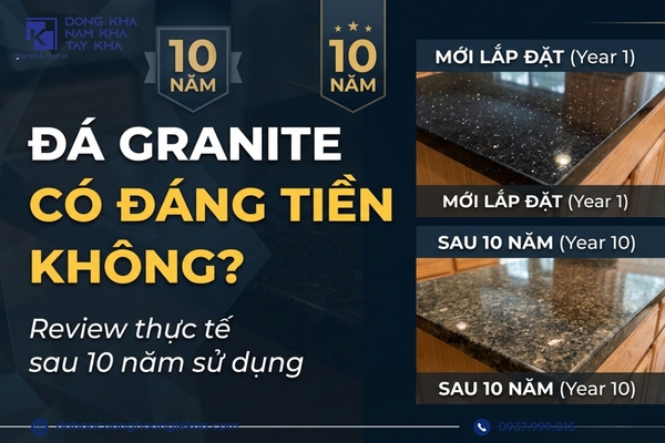 Đá Granite có đáng tiền không? Review thực tế sau 10 năm sử dụng