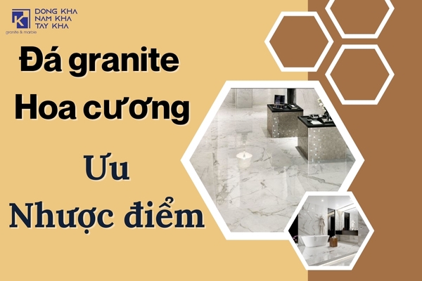 Đá granite - hoa cương là gì? Ưu - Nhược điểm - Giá thành