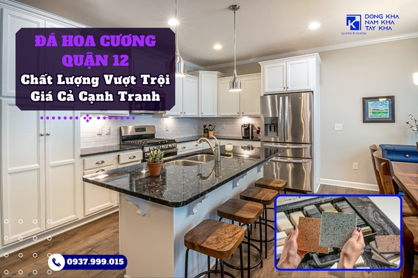 Đá Hoa Cương Quận 12: Chất Lượng Vượt Trội, Giá Cả Cạnh Tranh