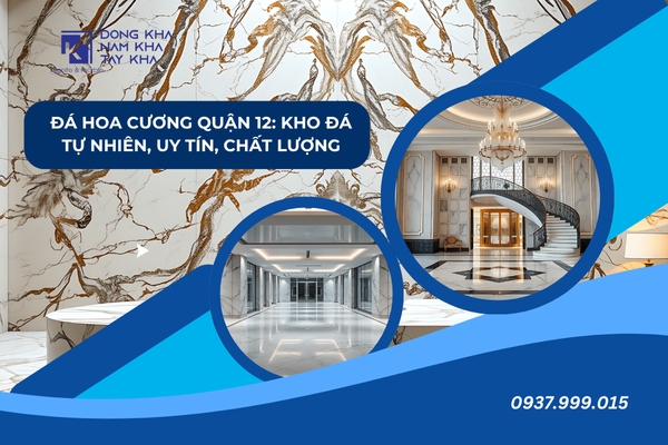 Đá Hoa Cương Quận 12: Kho Đá Tự Nhiên, Uy Tín, Chất Lượng