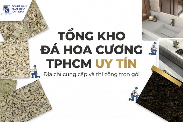 Đá hoa cương TPHCM - Tổng kho Hoàng Lê Kha cung cấp & thi công trọn gói uy tín