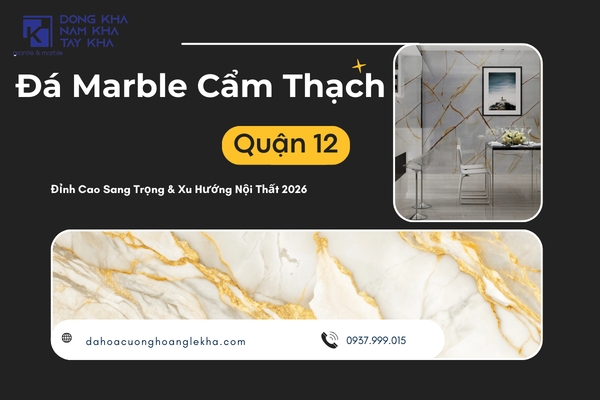Đá Marble Cẩm Thạch: Đỉnh Cao Sang Trọng & Xu Hướng Nội Thất 2026