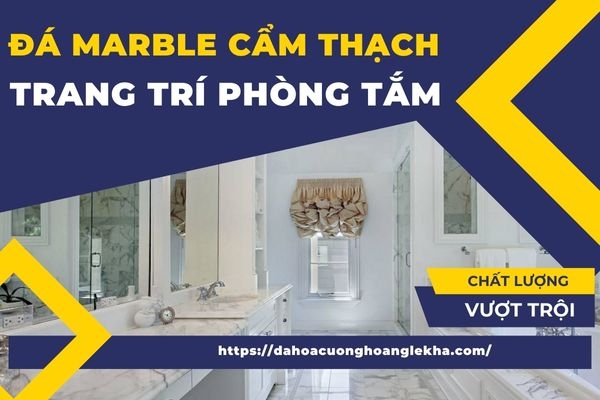 Đá Marble Cẩm Thạch Trang Trí Phòng Tắm: Đẳng Cấp và Tinh Tế