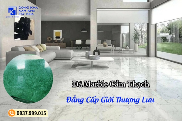 Vì Sao Đá Marble Cẩm Thạch Hoàng Lê Kha Lại ‘Được Lòng’ Giới Thượng Lưu?